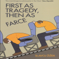 Zizek -First as Tragedy, Then as Farce