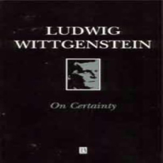 Wittgenstein, Ludwig - On Certainty (Blackwell, 1969) Wittgenstein, Ludwig - On Certainty (Blackwell, 1969)