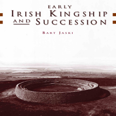 Bart Jaski - Early Irish Kingship and Succession (Retail) Bart Jaski - Early Irish Kingship and Succession (Retail)